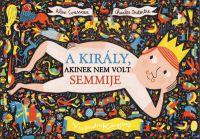 Alex Cousseau; Charles Dutertre - A király, akinek nem volt semmije