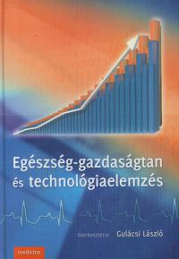 Gulácsi László (szerk.) - Egészség-gazdaságtan és technológiaelemzés