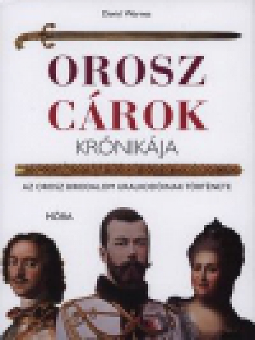 Orosz cárok krónikája - Az Orosz Birodalom uralkodóinak története