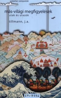 J. A. Tillmann - Más-világi megfigyelések - Utak és utazók
