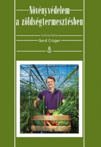 Gerd (szerk.) Crüger - Növényvédelem a zöldségtermesztésben