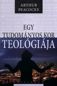 Arthur Peacocke - Egy tudományos kor teológiája