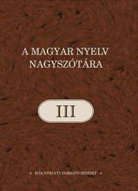 Ittzés Nóra (szerk.) - A magyar nyelv nagyszótára III. - B-bes