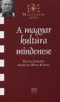  - A magyar kultúra mindenese
