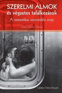 Ethel Spector Person - Szerelmi álmok és végzetes találkozások - A romantikus szenvedély ereje