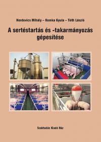 Herdovics; Komka; Tóth (szerk.) - A sertéstartás és -takarmányozás gépesítése