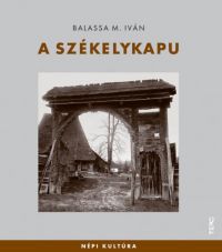 Balassa M. Iván - A székelykapu