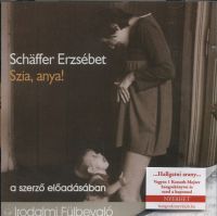 Schäffer Erzsébet - Szia, anya! - Hangoskönyv