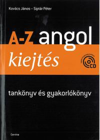 Kovács János; Siptár Péter - A-Z angol kiejtés - tankönyv és gyakorlókönyv - CD-vel