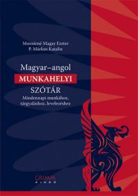 Mozsárné Magay Eszter; P. Márkus Katalin (szerk.) - Magyar-angol munkahelyi szótár