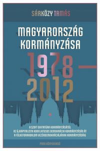 Dr. Sárközy Tamás - Magyarország kormányzása 1978-2012