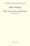 Take down his particulars - Poems 1984-2010