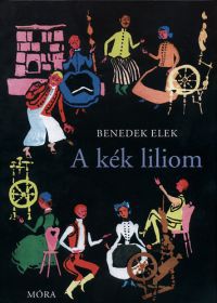 Benedek Elek - A kék liliom 