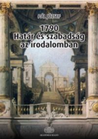 Pál József - 1790 - Határ és szabadság az irodalomban