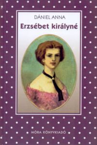 Dániel Anna - Erzsébet királyné