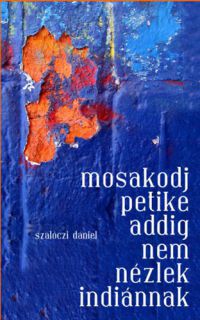 Szalóczi Dániel - Mosakodj, Petike, addig nem nézlek indiánnak