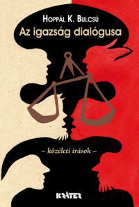 Hoppál K. Bulcsú - Az igazság dialógusa - Közéleti írások 