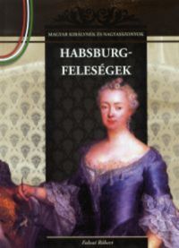 Falvai Róbert - Habsburg-feleségek