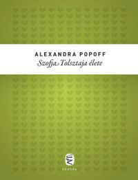 Alexandra Popoff - Szofja Tolsztaja élete