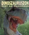 Dinoszauruszok - Élet az őskorban 