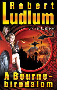 Robert Ludlum; Eric Van Lustbader;  - A Bourne-birodalom