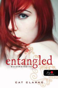 Cat Clarke - Entangled - Összekuszálva