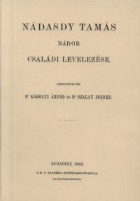 Szalay József; Károlyi Árpád - Nádasdy Tamás nádor családi levelezése