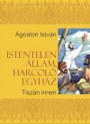 Istentelen állam, harcoló egyház - Tiszán innen