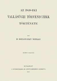 Dr. Zsilinszky Mihály - Az 1848-iki vallásügyi törvényczikk története