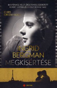 Greenhalgh Chris - Ingrid Bergman megkísértése - Bár férjnél volt, őrülten beleszeretett Ropert Capába, és ő volt neki az igazi
