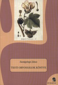 Szentgyörgyi János - Testi orvosságok könyve