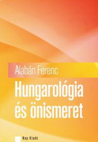 Alabán Ferenc - Hungarológa és önismeret