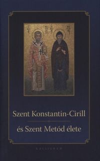  - Szent Konstantin - Cirill és Szent Metód élete
