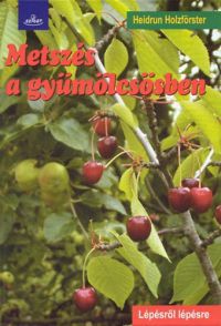 Heidrun Holzförster - Metszés a gyümölcsösben
