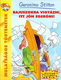 Geronimo Stilton - Bajuszokra vigyázni, itt jön Egeróni!