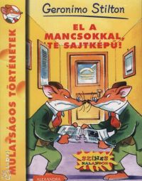 Geronimo Stilton - El a mancsokkal, te sajtképű!