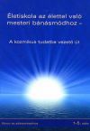 Életiskola az élettel való mesteri bánásmódhoz - A kozmikus tudatba vezető út