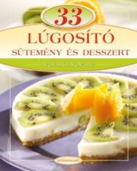 Liptai Zoltán; Csigó László - 33 lúgosító sütemény és desszert - Lépésről lépésre
