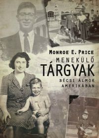 Monroe E. Price - Menekülő tárgyak - Bécsi álmok Amerikában