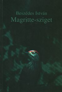 Beszédes István - Magritte-sziget - Posztdramatikus versek 
