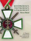 Középkereszt, tisztikereszt, lovagkereszt - A Magyar Érdemrend hősi halottainak emlékkönyve