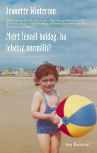 Jeanette Winterson - Miért lennél boldog, ha lehetsz normális?