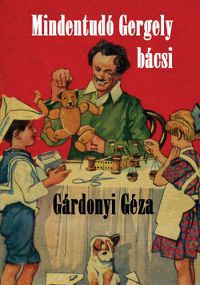 Gárdonyi Géza - Mindentudó Gergely bácsi