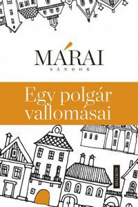 Márai Sándor - Egy polgár vallomásai