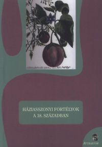 S. Sárdi Margit (szerk.) - Háziasszonyi fortélyok a 18. században - Válogatás korabeli kéziratos munkákból