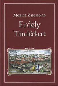Móricz Zsigmond - Erdély - Tündérkert