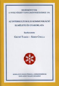 Gecső Tamás (szerk.); Sárdi Csilla (szerk.) - Az interkulturális kommunikáció elmélete és gyakorlata