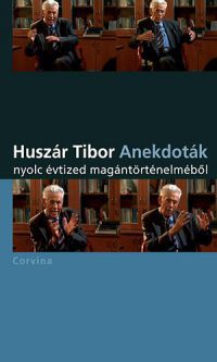 Huszár Tibor - Anekdoták nyolc évtized magántörténelméből