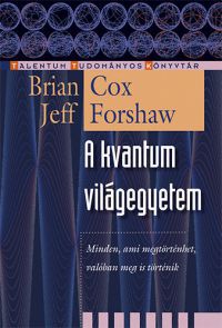 Brian Cox; Jeff Forshaw - A kvantum világegyetem
