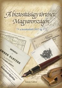  - A biztosításügy története Magyarországon - a kezdetektől 1857-ig